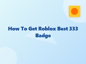 A Guide to Achieving the Roblox Best 333 Badge